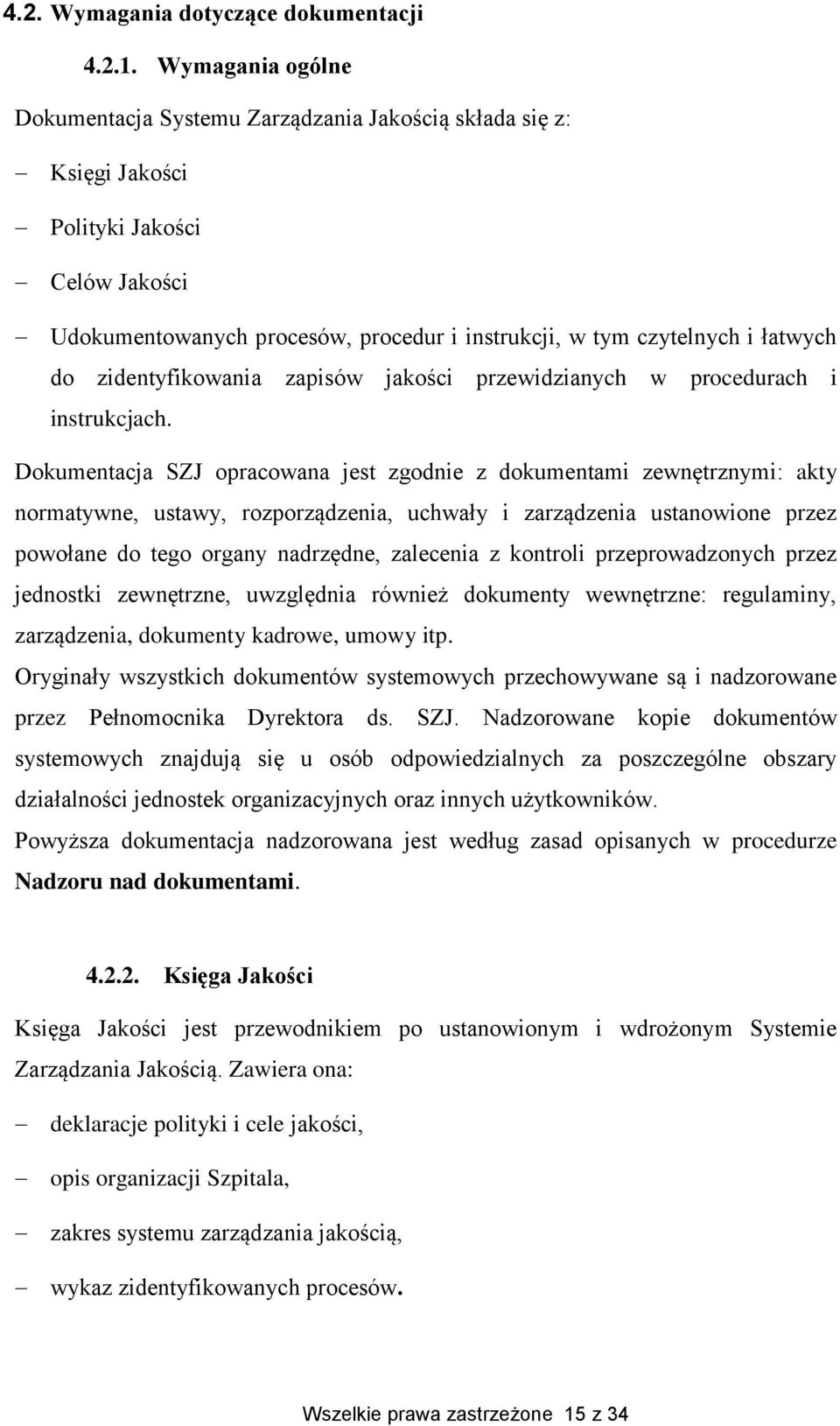 zidentyfikowania zapisów jakości przewidzianych w procedurach i instrukcjach.