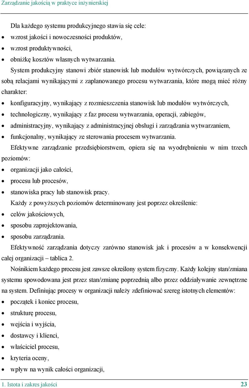 wynikający z rozmieszczenia stanowisk lub modułów wytwórczych, technologiczny, wynikający z faz procesu wytwarzania, operacji, zabiegów, administracyjny, wynikający z administracyjnej obsługi i