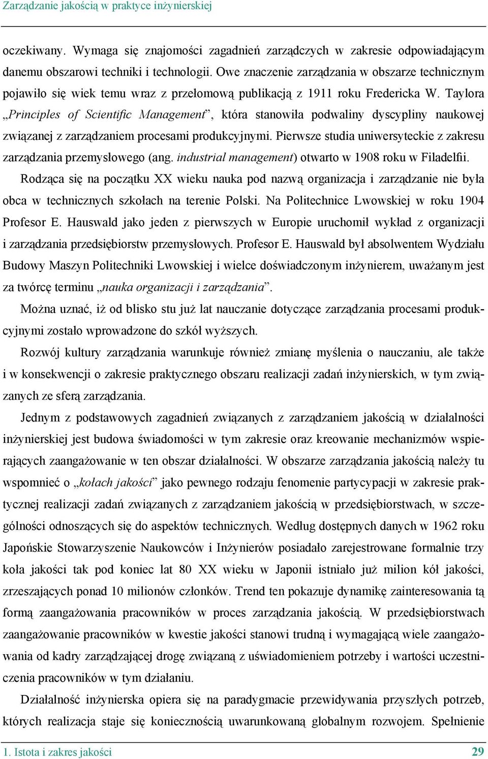 Taylora Principles of Scientific Management, która stanowiła podwaliny dyscypliny naukowej związanej z zarządzaniem procesami produkcyjnymi.