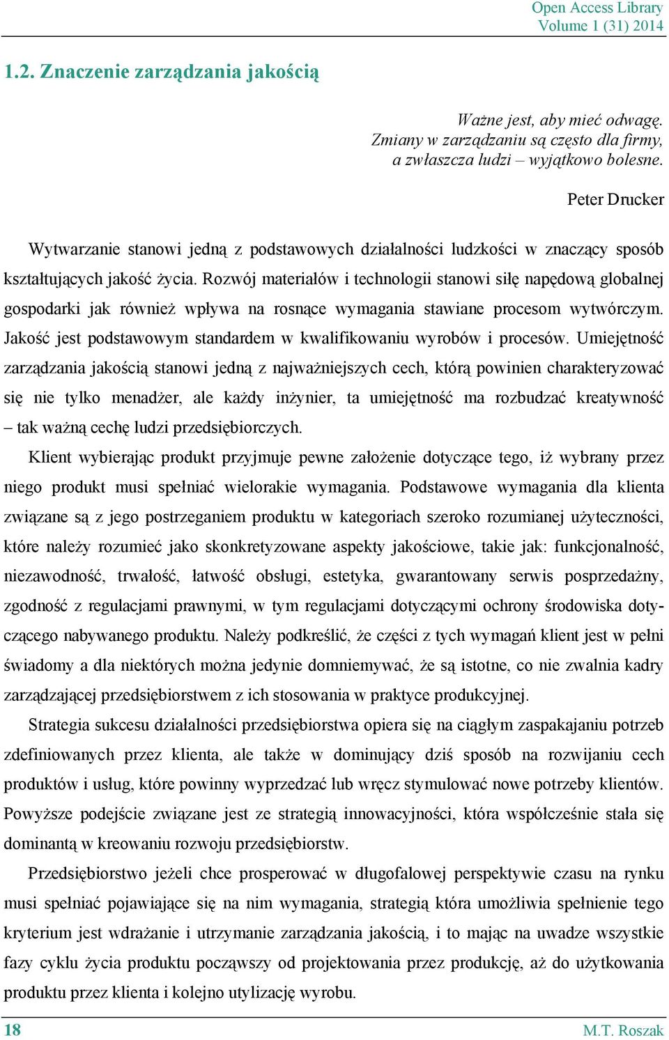 Rozwój materiałów i technologii stanowi siłę napędową globalnej gospodarki jak również wpływa na rosnące wymagania stawiane procesom wytwórczym.