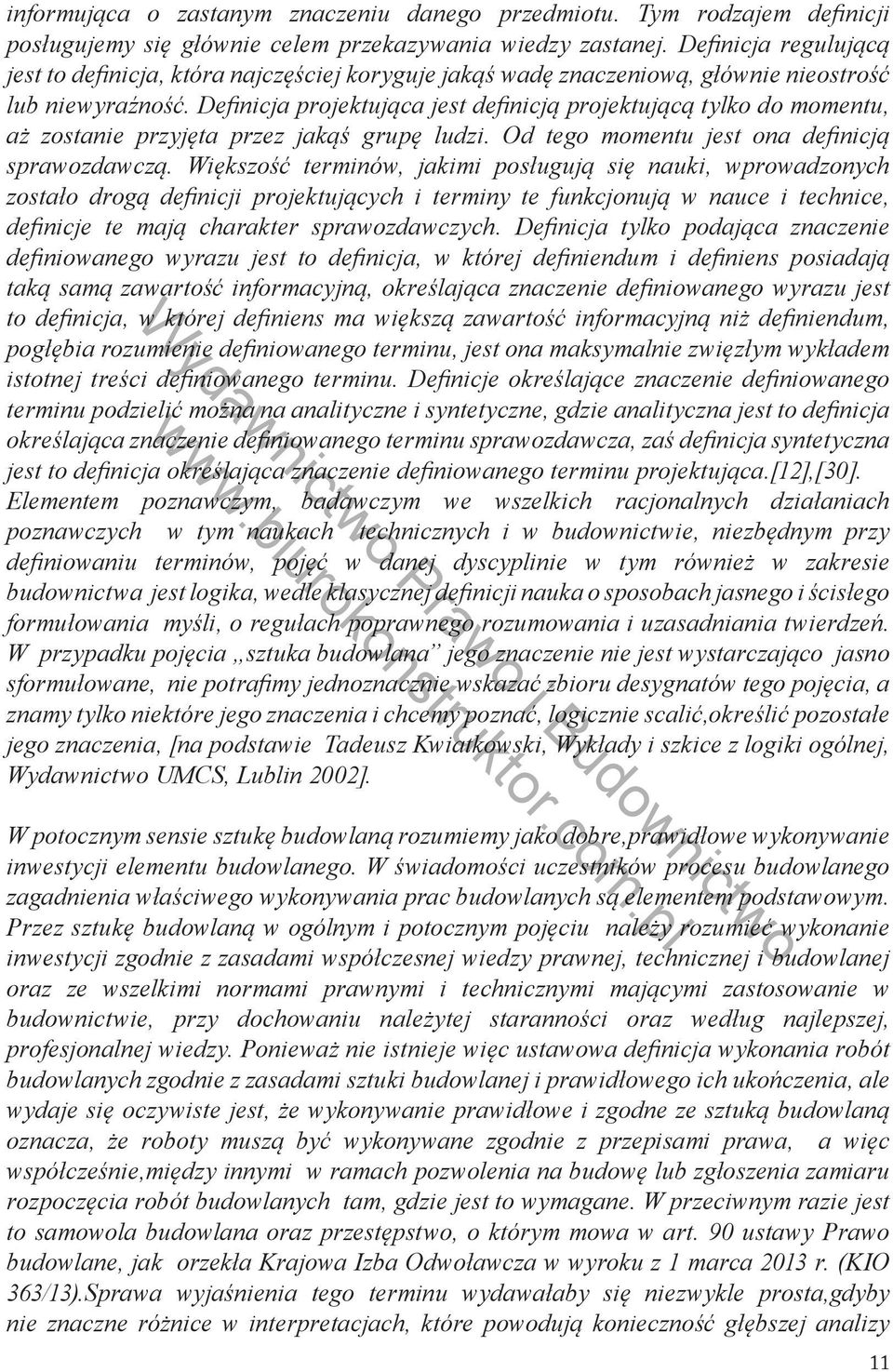 Definicja projektująca jest definicją projektującą tylko do momentu, aż zostanie przyjęta przez jakąś grupę ludzi. Od tego momentu jest ona definicją sprawozdawczą.