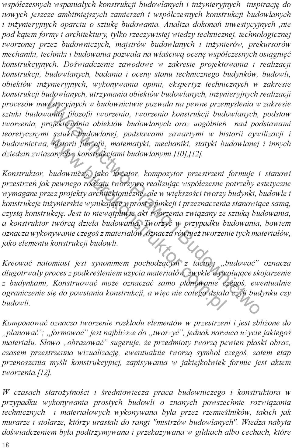 Analiza dokonań inwestycyjnych,nie pod kątem formy i architektury, tylko rzeczywistej wiedzy technicznej, technologicznej tworzonej przez budowniczych, majstrów budowlanych i inżynierów, prekursorów