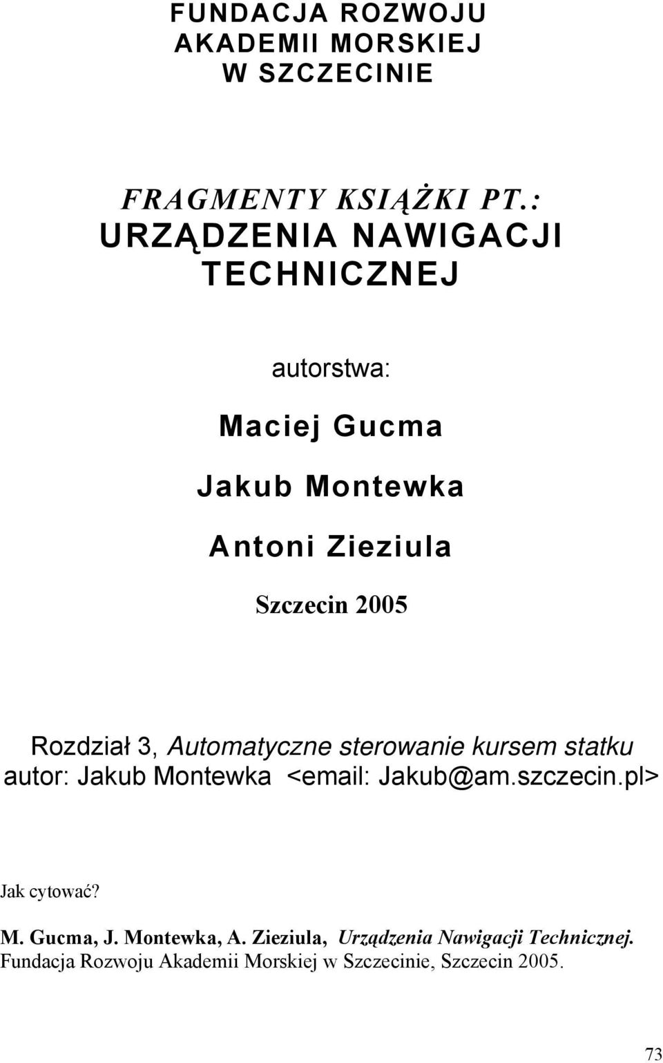 Rozdział 3, Automatyczne sterowanie kursem statku autor: Jakub Montewka <email: Jakub@am.szczecin.