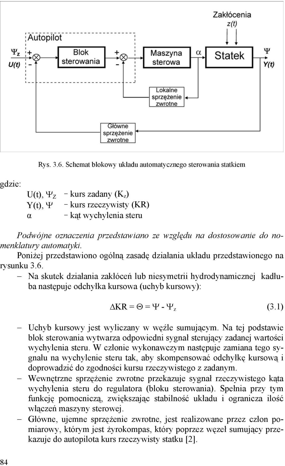 dostosowanie do nomenklatury automatyki. Poniżej przedstawiono ogólną zasadę działania układu przedstawionego na rysunku 3.6.