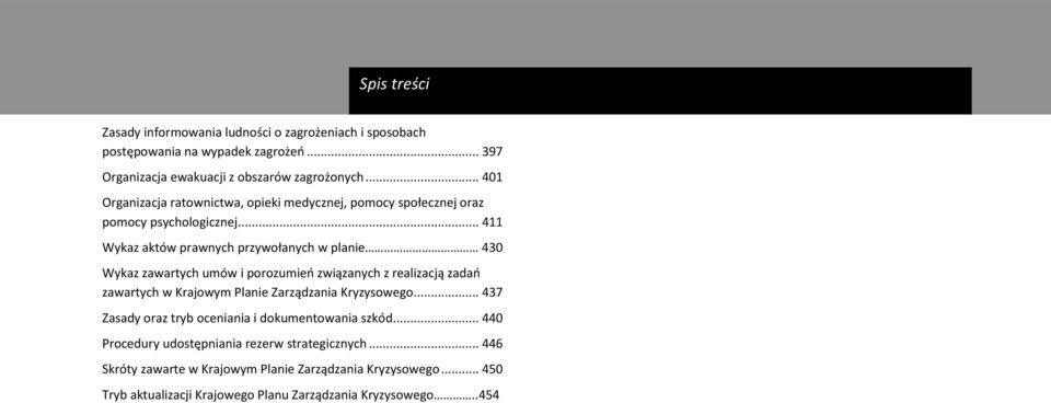 .. 411 Wykaz aktów prawnych przywołanych w planie 430 Wykaz zawartych umów i porozumieo związanych z realizacją zadao zawartych w Krajowym Planie Zarządzania