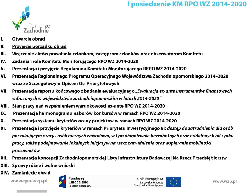 Prezentacja Regionalnego Programu Operacyjnego Województwa Zachodniopomorskiego 2014 2020 wraz ze Szczegółowym Opisem Osi Priorytetowych VII.
