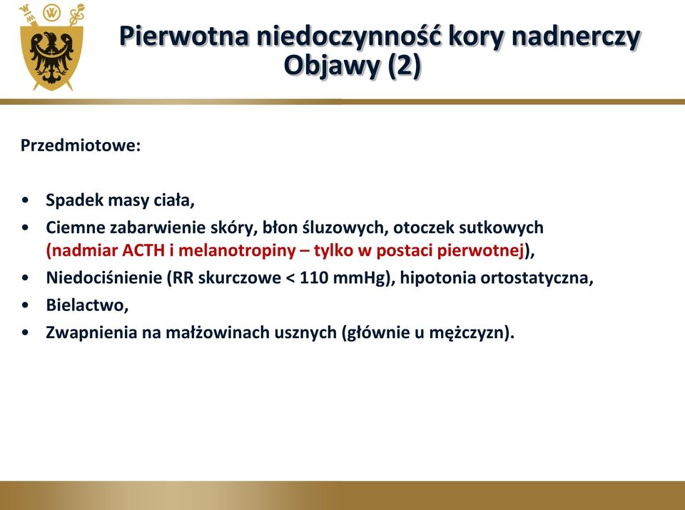 melanotropiny tylko w postaci pierwotnej), Niedociśnienie (RR skurczowe < 110