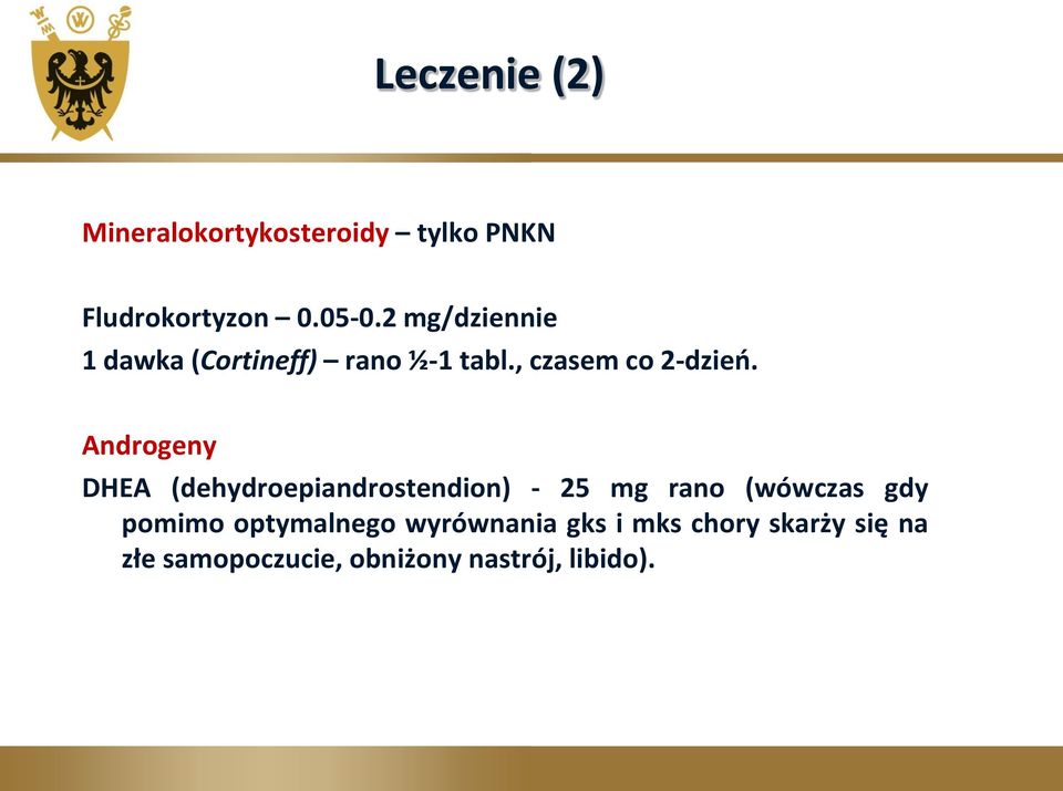 Androgeny DHEA (dehydroepiandrostendion) - 25 mg rano (wówczas gdy pomimo