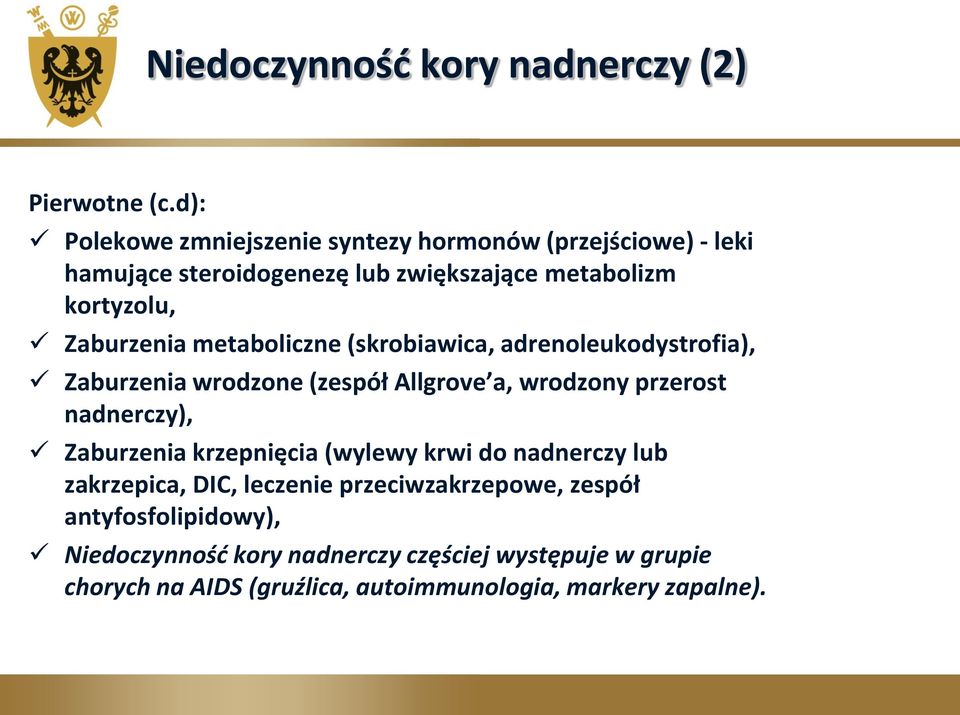 Zaburzenia metaboliczne (skrobiawica, adrenoleukodystrofia), Zaburzenia wrodzone (zespół Allgrove a, wrodzony przerost nadnerczy),