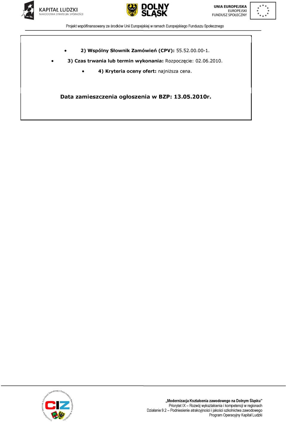 3) Czas trwania lub termin wyknania: