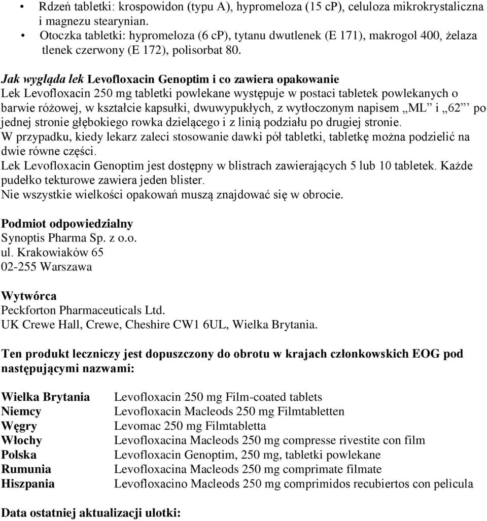 Jak wygląda lek Levofloxacin Genoptim i co zawiera opakowanie Lek Levofloxacin 250 mg tabletki powlekane występuje w postaci tabletek powlekanych o barwie różowej, w kształcie kapsułki, dwuwypukłych,