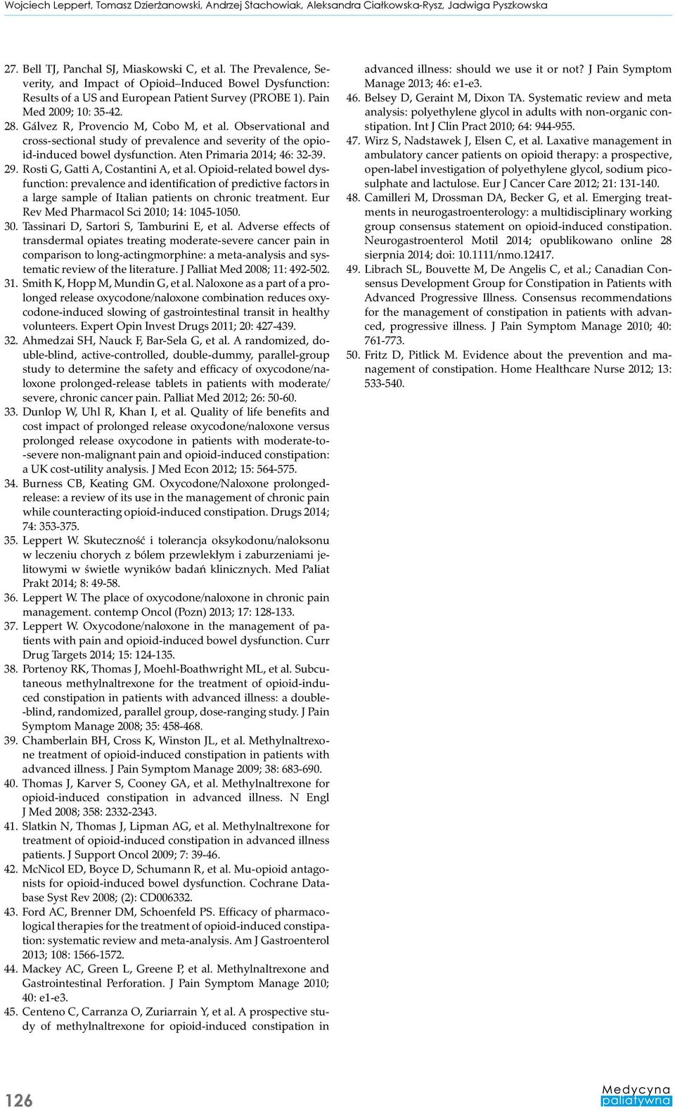 Observational and cross-sectional study of prevalence and severity of the opioid-induced bowel dysfunction. Aten Primaria 2014; 46: 32-39. 29. Rosti G, Gatti A, Costantini A, et al.