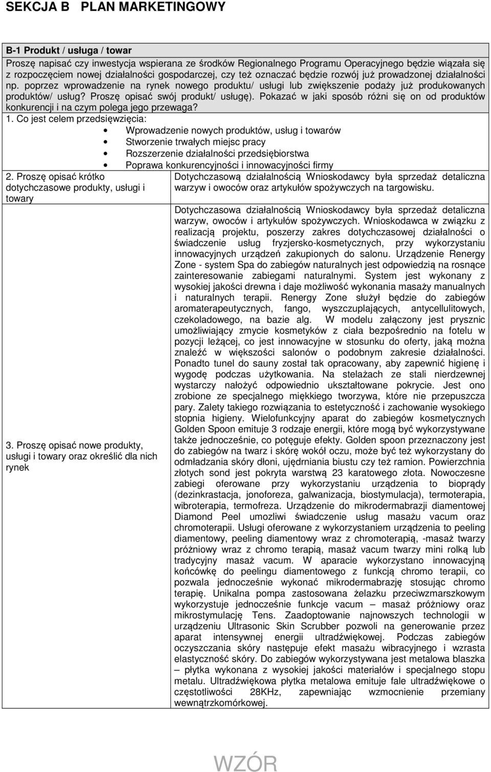 Proszę opisać swój produkt/ usługę). Pokazać w jaki sposób różni się on od produktów konkurencji i na czym polega jego przewaga? 1.