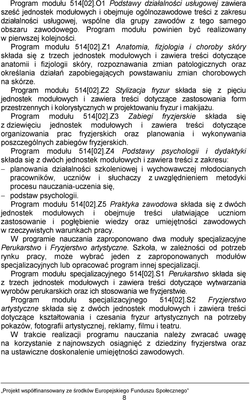 Program modułu powinien być realizowany w pierwszej kolejności.