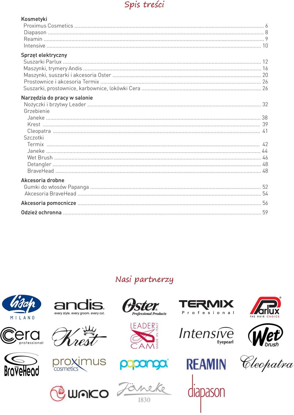 .. 26 Narzędzia do pracy w salonie Nożyczki i brzytwy Leader... 32 Grzebienie Janeke... 38 Krest... 39 Cleopatra... 41 Szczotki Termix... 42 Janeke.