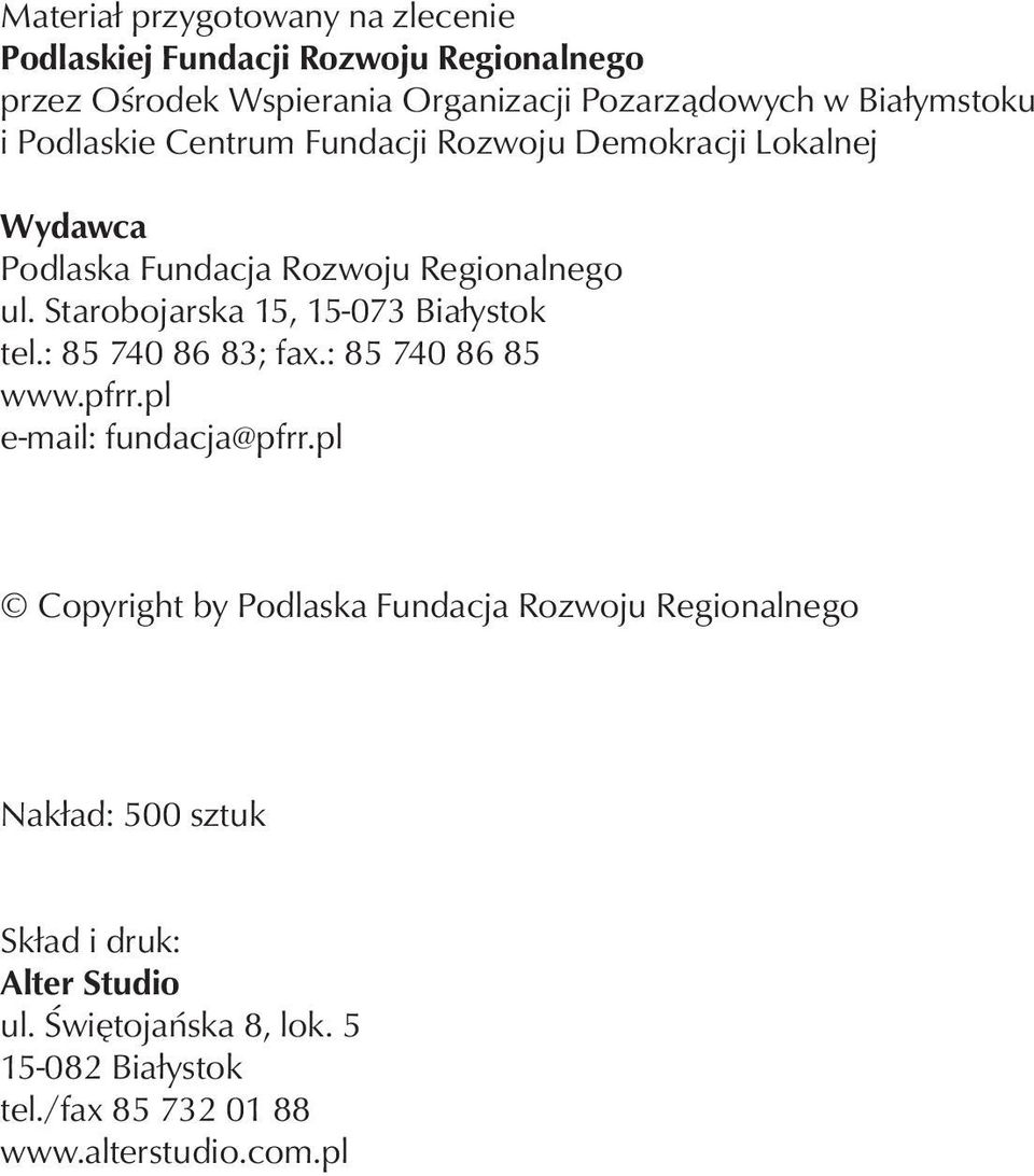 Starobojarska 15, 15-073 Białystok tel.: 85 740 86 83; fax.: 85 740 86 85 www.pfrr.pl e-mail: fundacja@pfrr.