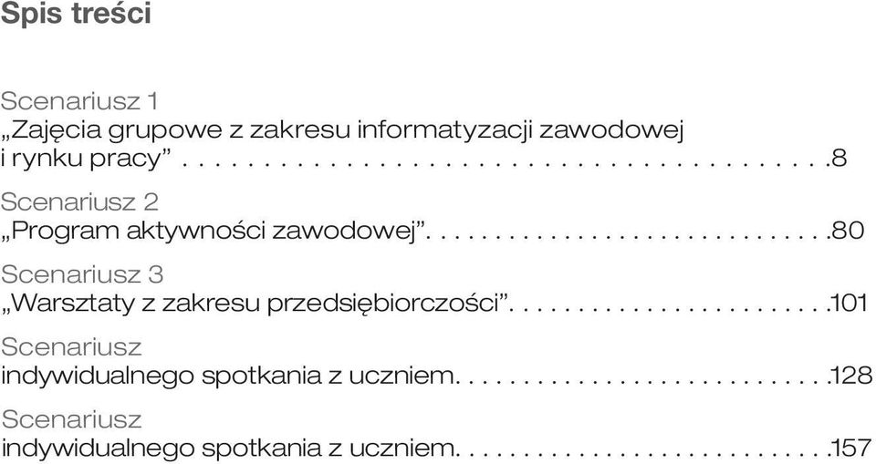 ............................. 80 Scenariusz 3 Warsztaty z zakresu przedsiębiorczości.