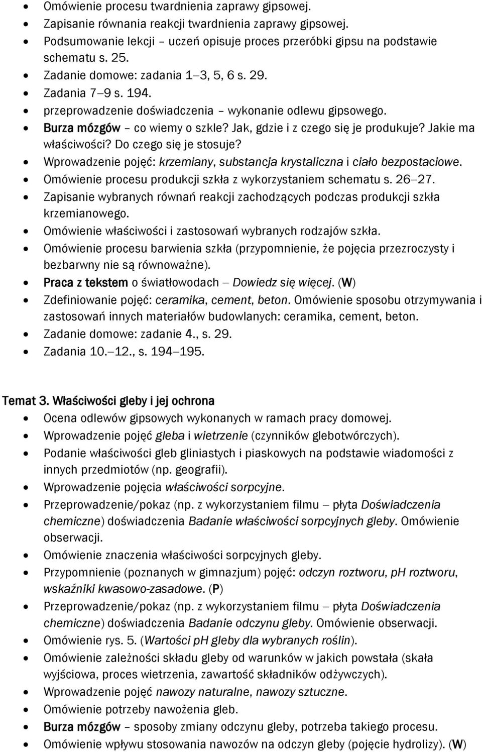 Jakie ma właściwości? Do czego się je stosuje? Wprowadzenie pojęć: krzemiany, substancja krystaliczna i ciało bezpostaciowe. Omówienie procesu produkcji szkła z wykorzystaniem schematu s. 2627.