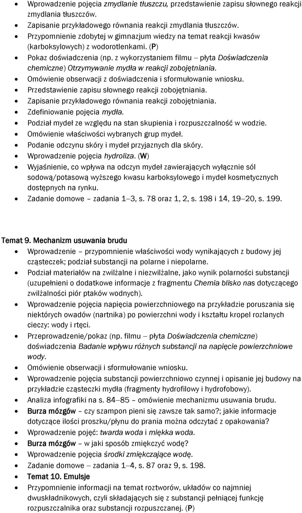 z wykorzystaniem filmu płyta Doświadczenia chemiczne) Otrzymywanie mydła w reakcji zobojętniania. Omówienie obserwacji z doświadczenia i sformułowanie wniosku.