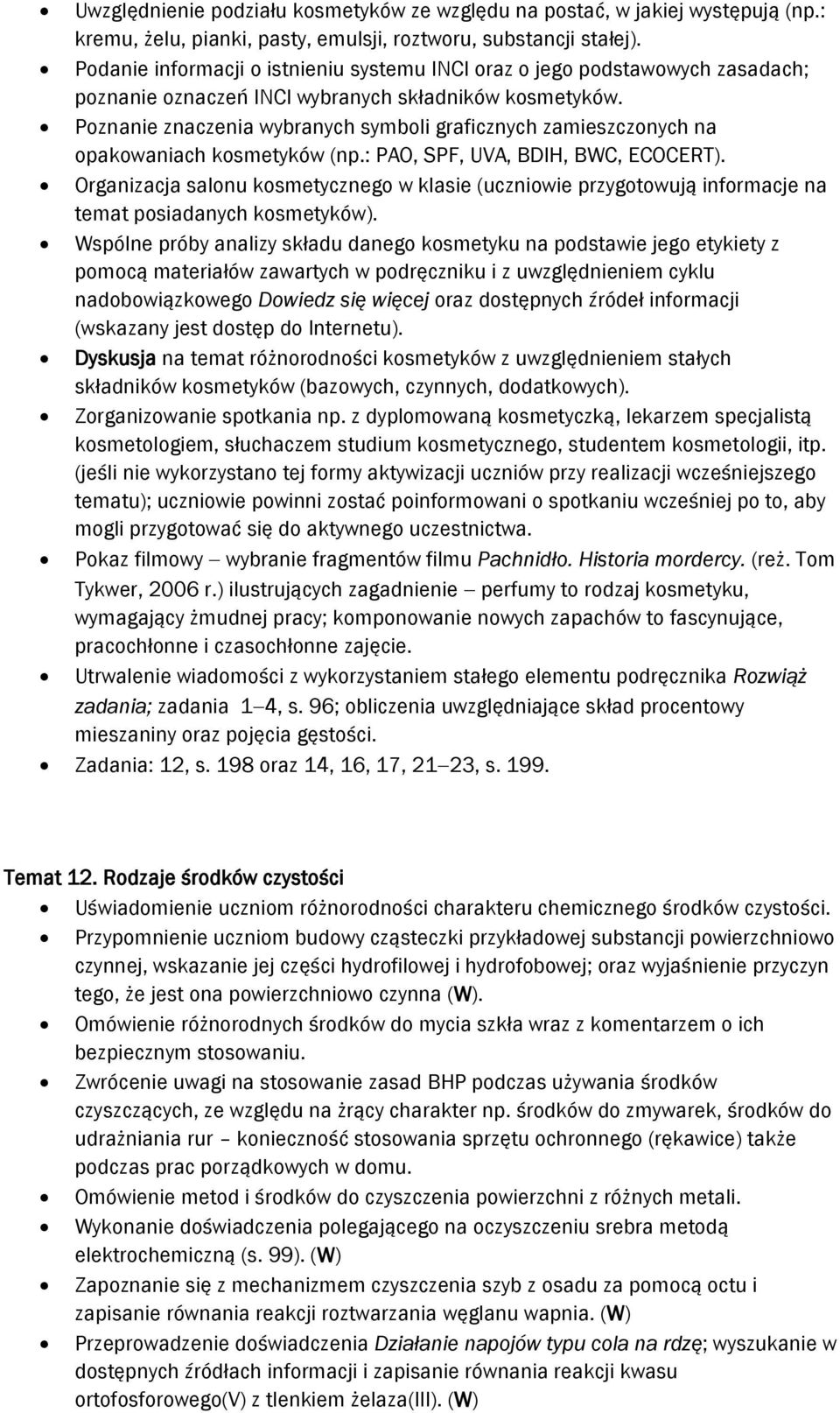 Poznanie znaczenia wybranych symboli graficznych zamieszczonych na opakowaniach kosmetyków (np.: PAO, SPF, UVA, BDIH, BWC, ECOCERT).