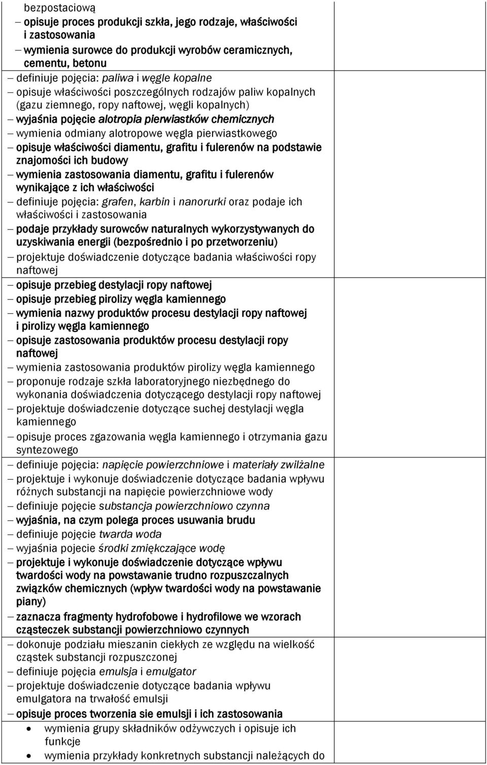 pierwiastkowego opisuje właściwości diamentu, grafitu i fulerenów na podstawie znajomości ich budowy wymienia zastosowania diamentu, grafitu i fulerenów wynikające z ich właściwości definiuje