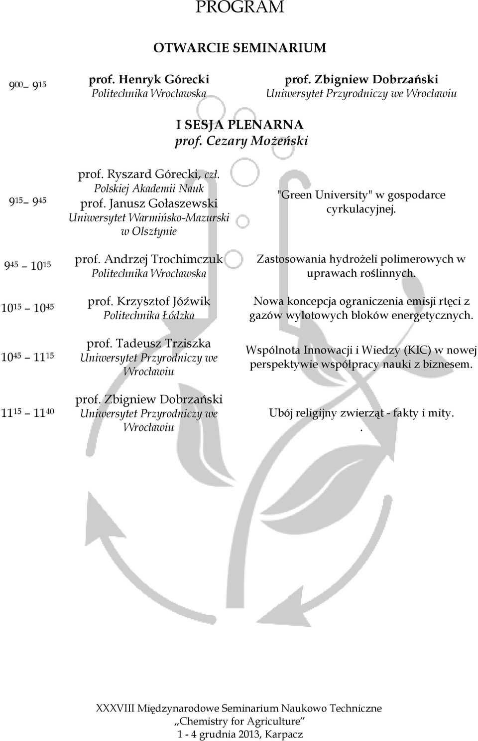 Tadeusz Trziszka Uniwersytet Przyrodniczy we Wrocławiu prof. Zbigniew Dobrzański Uniwersytet Przyrodniczy we Wrocławiu "Green University" w gospodarce cyrkulacyjnej.