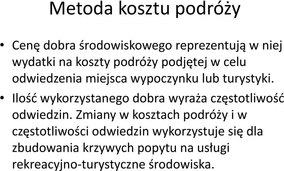 Ilość wykorzystanego dobra wyraża częstotliwość odwiedzin.