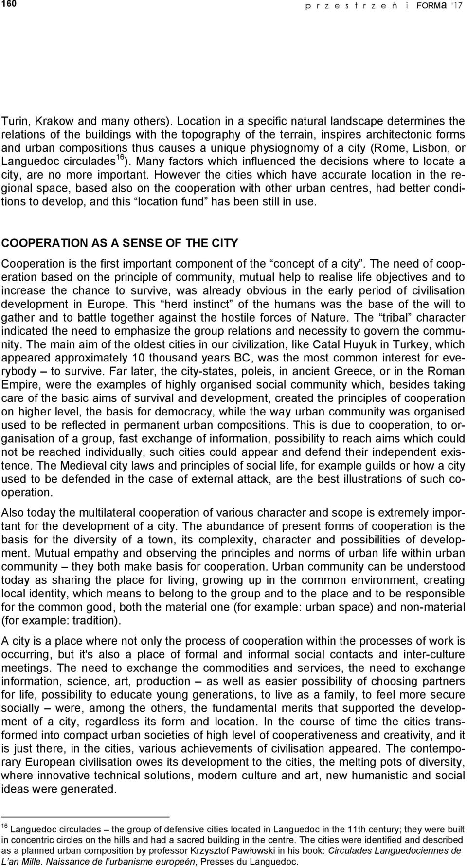 physiognomy of a city (Rome, Lisbon, or Languedoc circulades 16 ). Many factors which influenced the decisions where to locate a city, are no more important.