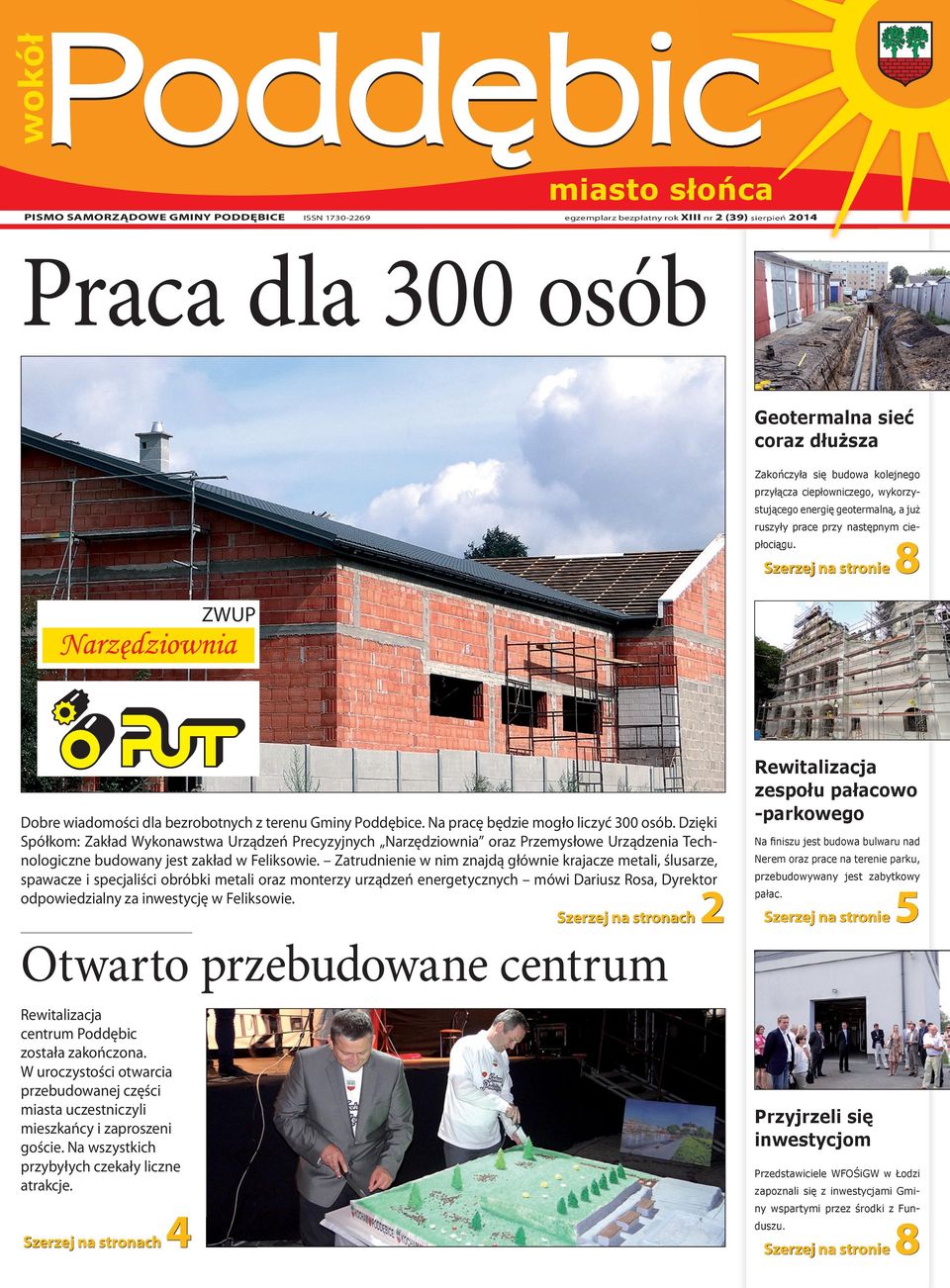 Na pracę będzie mogło liczyć 300 osób. Dzięki Spółkom: Zakład Wykonawstwa Urządzeń Precyzyjnych Narzędziownia oraz Przemysłowe Urządzenia Technologiczne budowany jest zakład w Feliksowie.