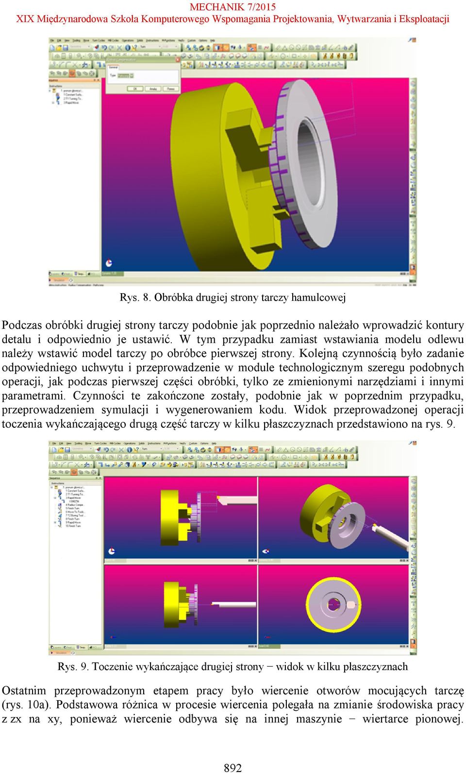 Kolejną czynnością było zadanie odpowiedniego uchwytu i przeprowadzenie w module technologicznym szeregu podobnych operacji, jak podczas pierwszej części obróbki, tylko ze zmienionymi narzędziami i