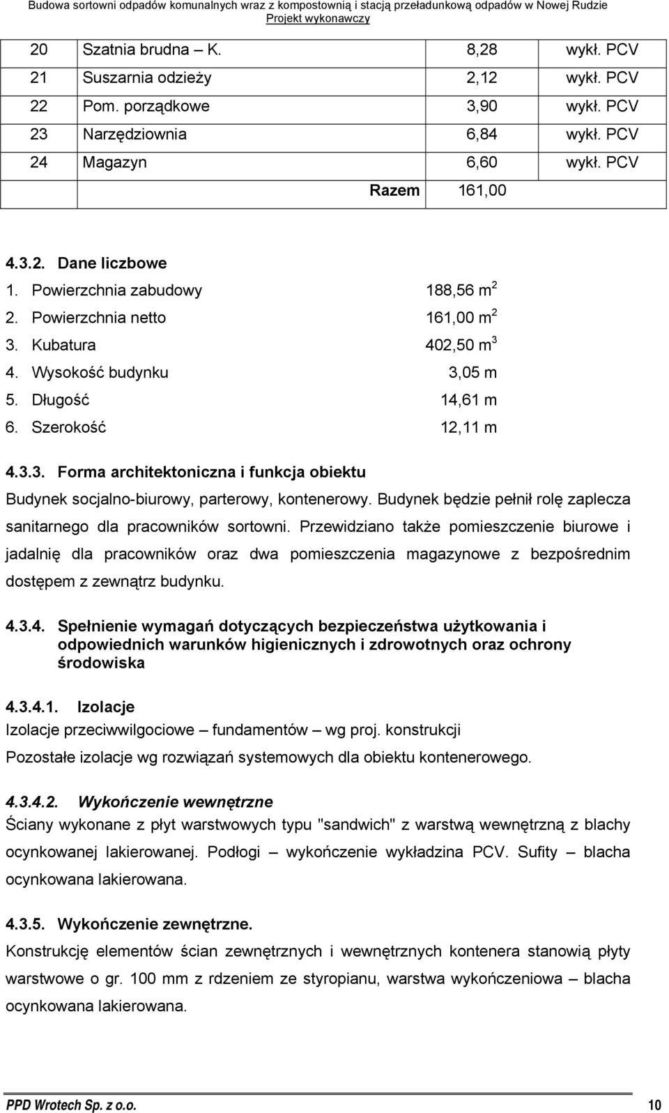 Budynek będzie pełnił rolę zaplecza sanitarnego dla pracowników sortowni.