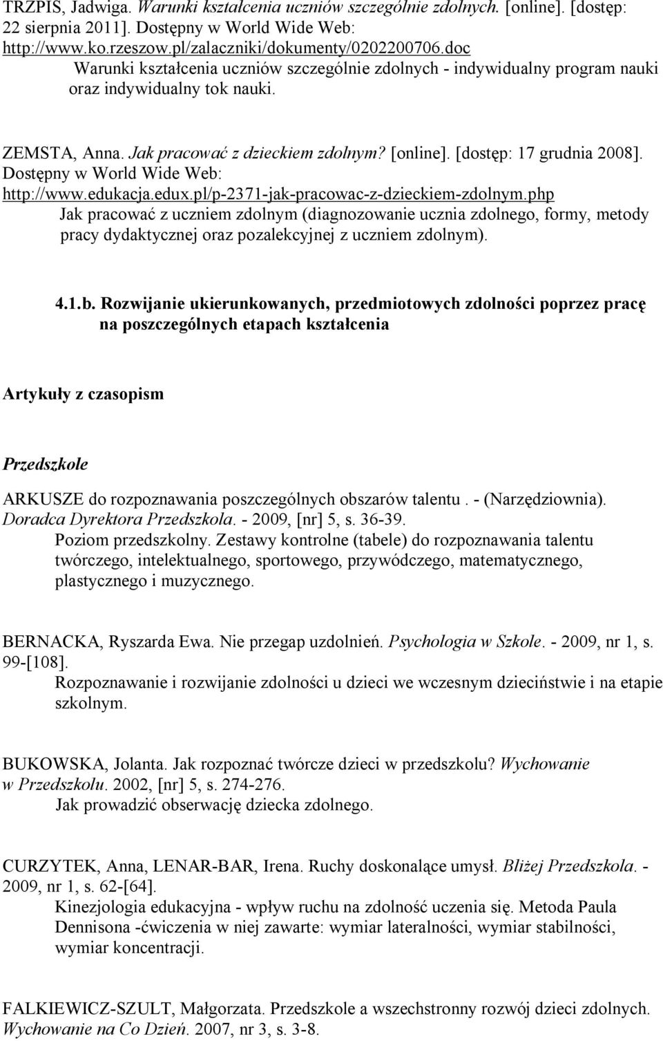 Dostępny w World Wide Web: http://www.edukacja.edux.pl/p-2371-jak-pracowac-z-dzieckiem-zdolnym.