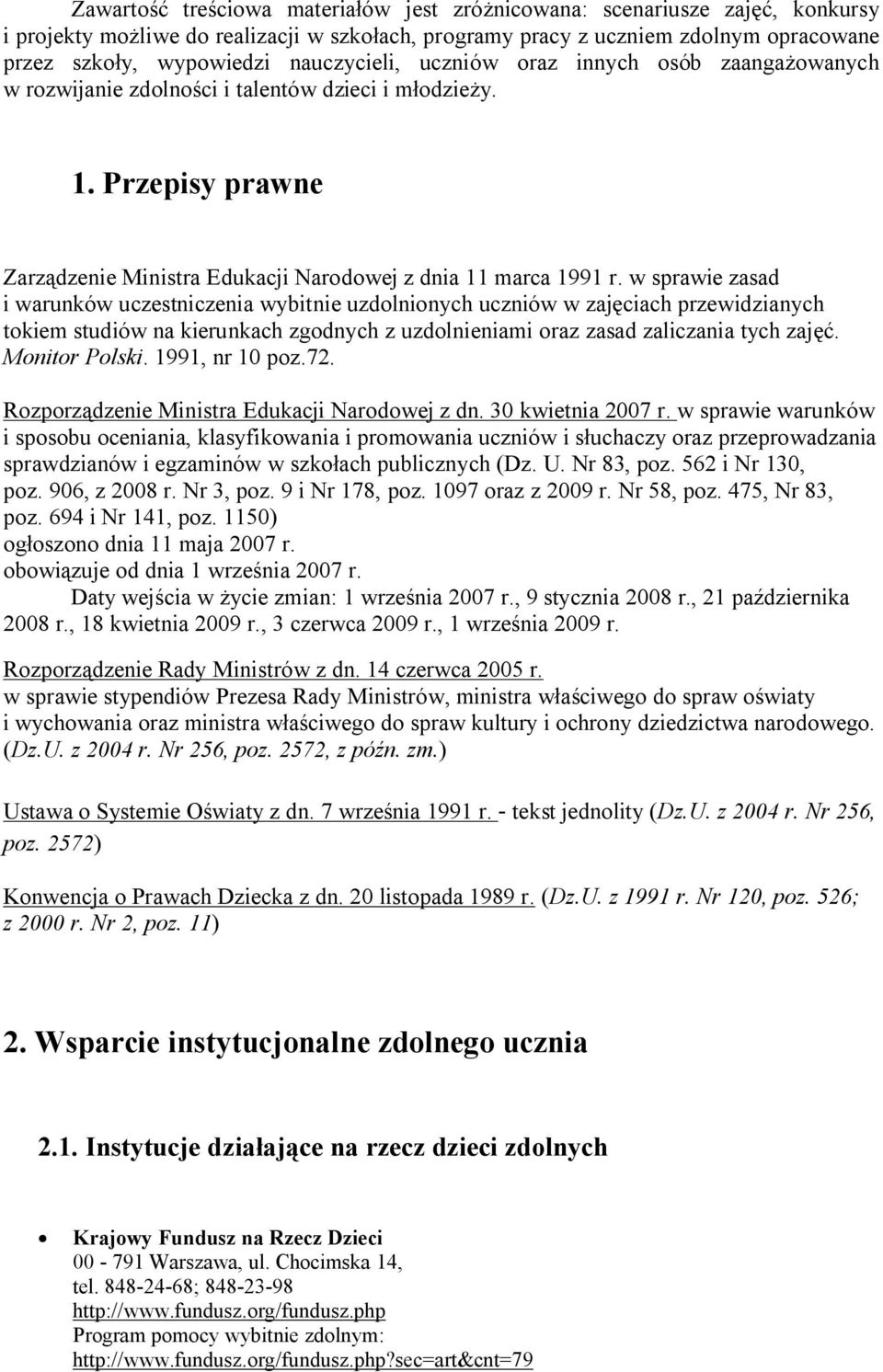 w sprawie zasad i warunków uczestniczenia wybitnie uzdolnionych uczniów w zajęciach przewidzianych tokiem studiów na kierunkach zgodnych z uzdolnieniami oraz zasad zaliczania tych zajęć.