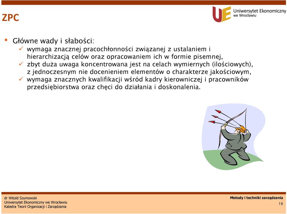 (ilościowych), z jednoczesnym nie docenieniem elementów o charakterze jakościowym, wymaga znacznych