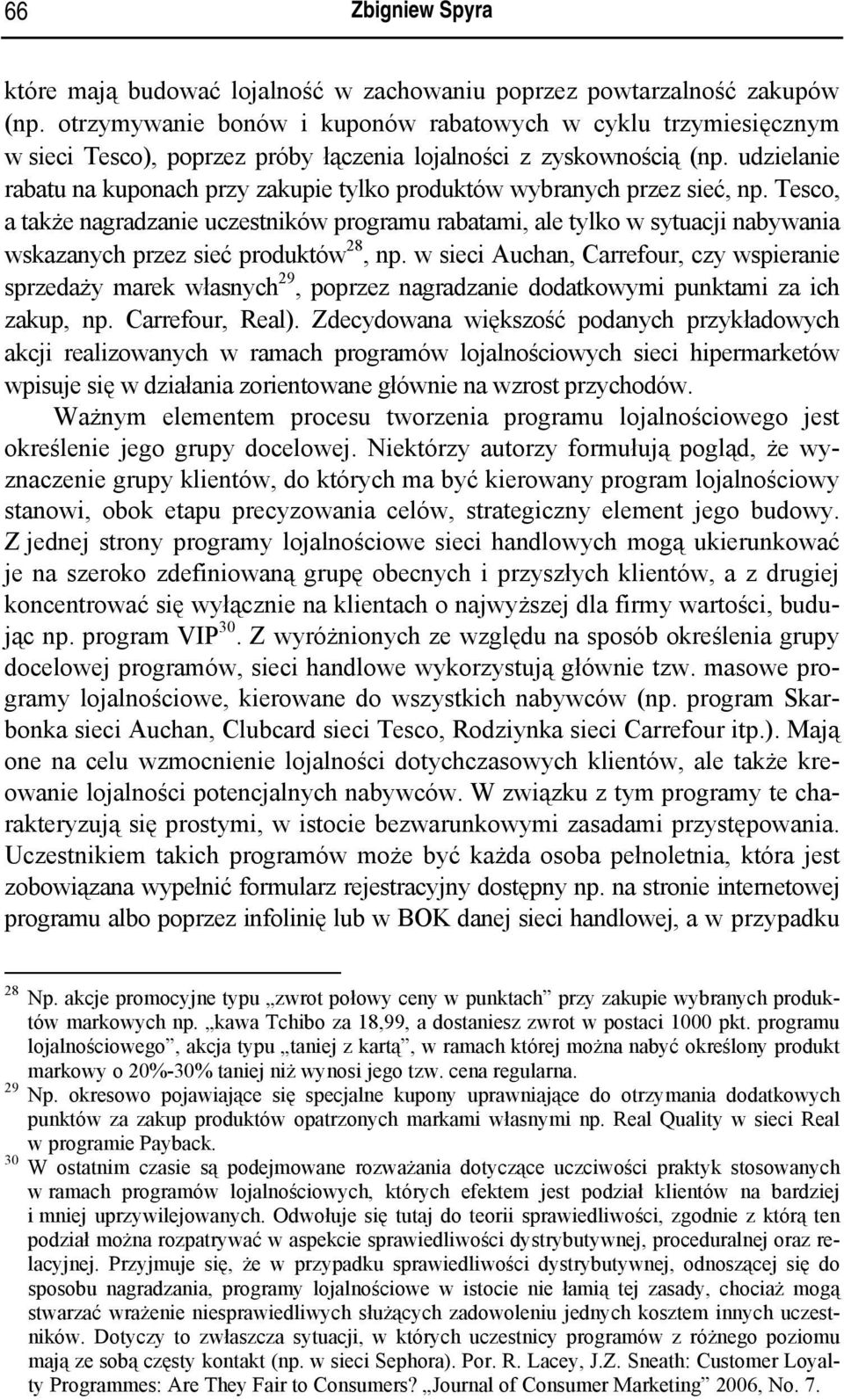 udzielanie rabatu na kuponach przy zakupie tylko produktów wybranych przez sieć, np.