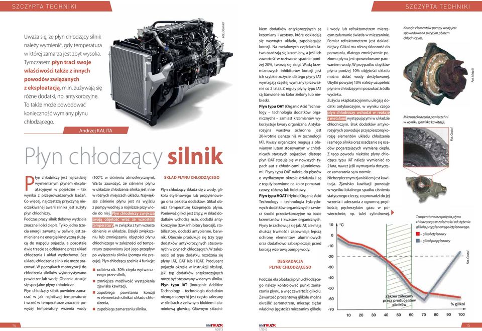 To także może powodować konieczność wymiany płynu chłodzącego.