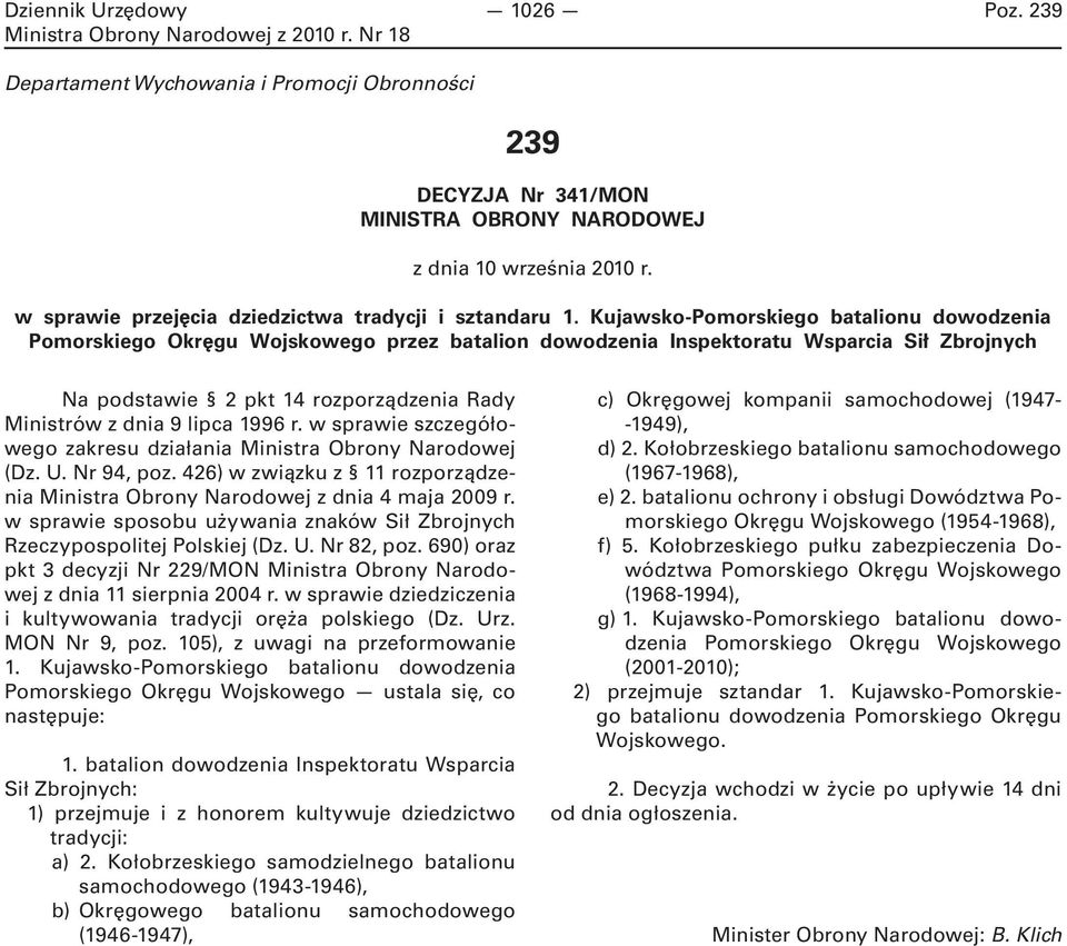 lipca 1996 r. w sprawie szczegółowego zakresu działania Ministra Obrony Narodowej (Dz. U. Nr 94, poz. 426) w związku z 11 rozporządzenia Ministra Obrony Narodowej z dnia 4 maja 2009 r.