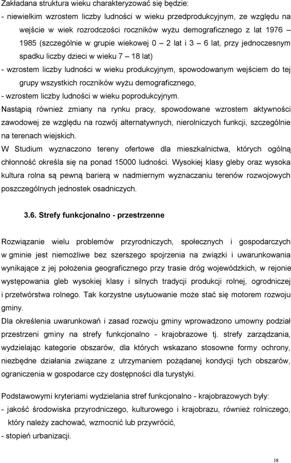 grupy wszystkich roczników wyżu demograficznego, - wzrostem liczby ludności w wieku poprodukcyjnym.