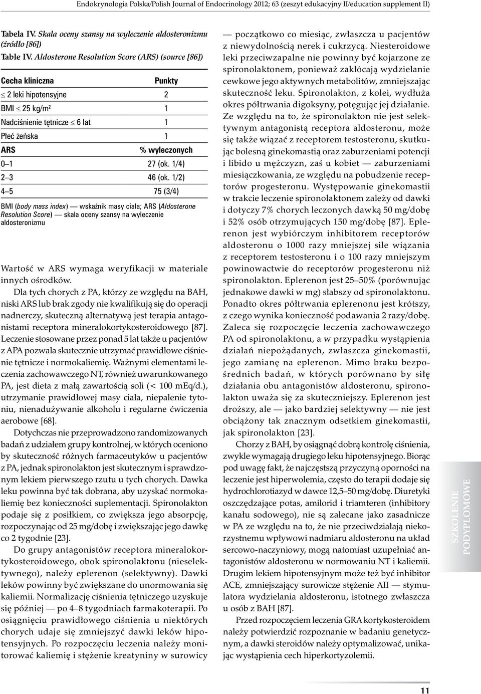 1/2) 4 5 75 (3/4) BMI (body mass index) wskaźnik masy ciała; ARS (Aldosterone Resolution Score) skala oceny szansy na wyleczenie aldosteronizmu Wartość w ARS wymaga weryfikacji w materiale innych