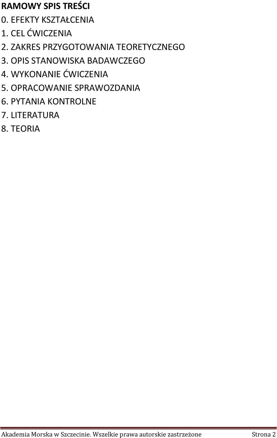 WYKONANIE ĆWICZENIA 5. OPRACOWANIE SPRAWOZDANIA 6. PYTANIA KONTROLNE 7.