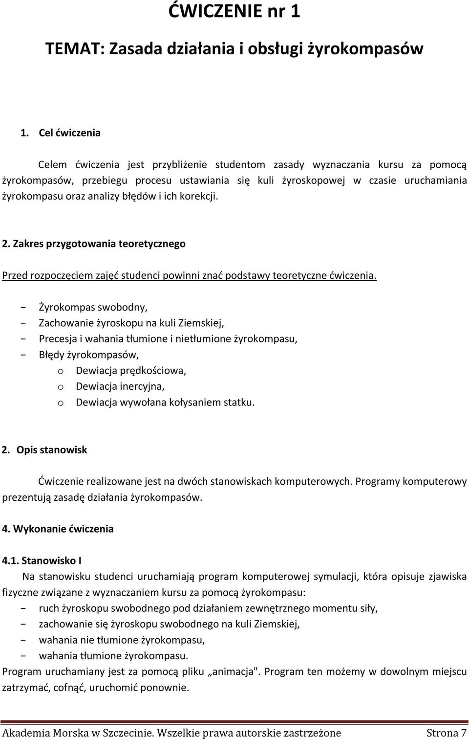 analizy błędów i ich korekcji. 2. Zakres przygotowania teoretycznego Przed rozpoczęciem zajęć studenci powinni znać podstawy teoretyczne ćwiczenia.