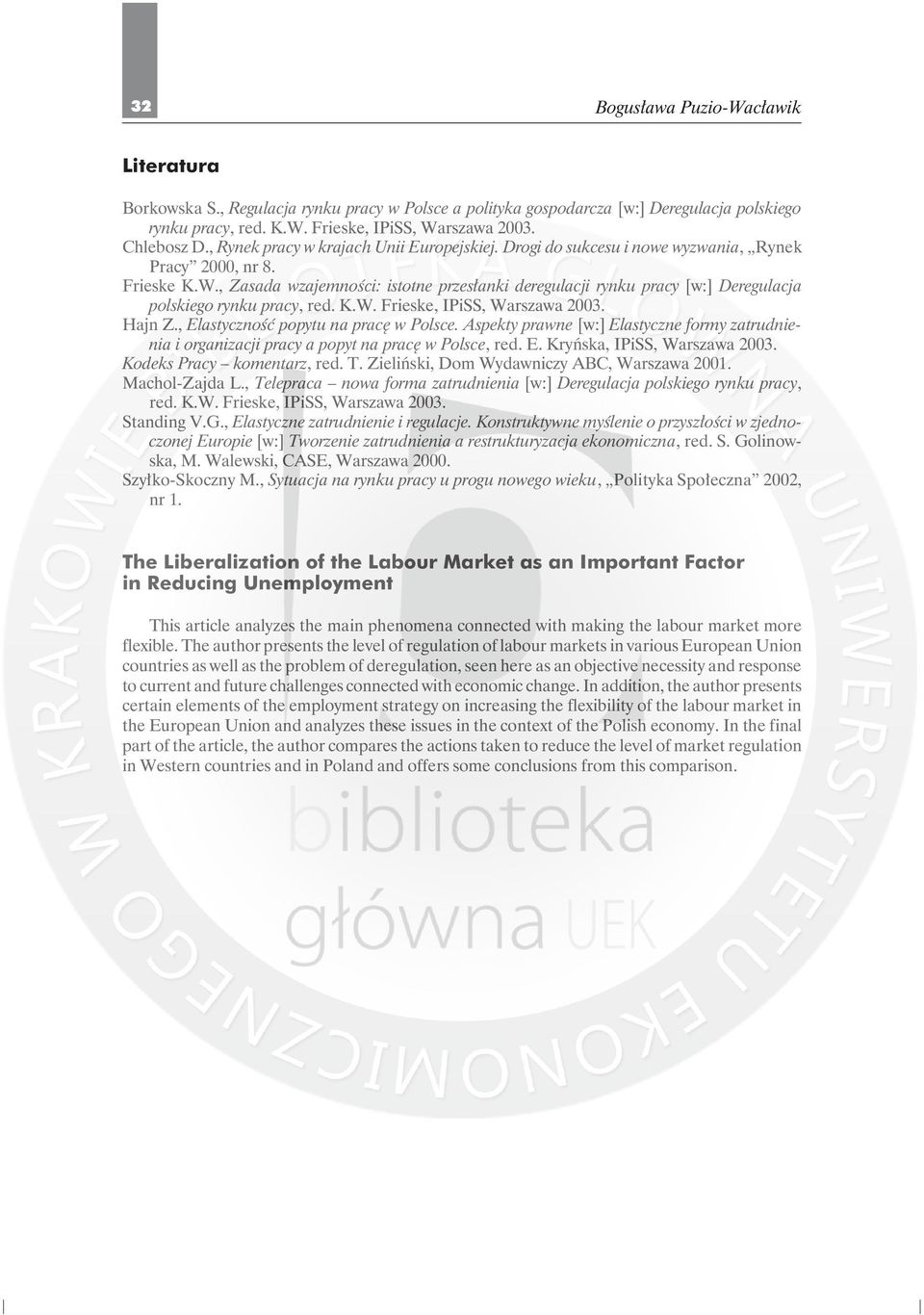 , Zasada wzajemności: istotne przesłanki deregulacji rynku pracy [w:] Deregulacja polskiego rynku pracy, red. K.W. Frieske, IPiSS, Warszawa 2003. Hajn Z., Elastyczność popytu na pracę w Polsce.