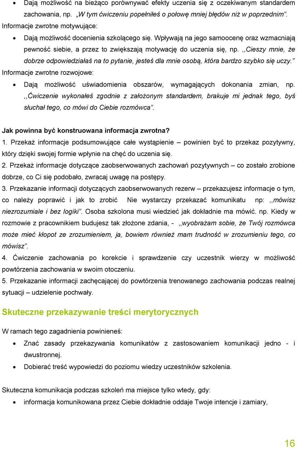 ,,cieszy mnie, że dobrze odpowiedziałaś na to pytanie, jesteś dla mnie osobą, która bardzo szybko się uczy.