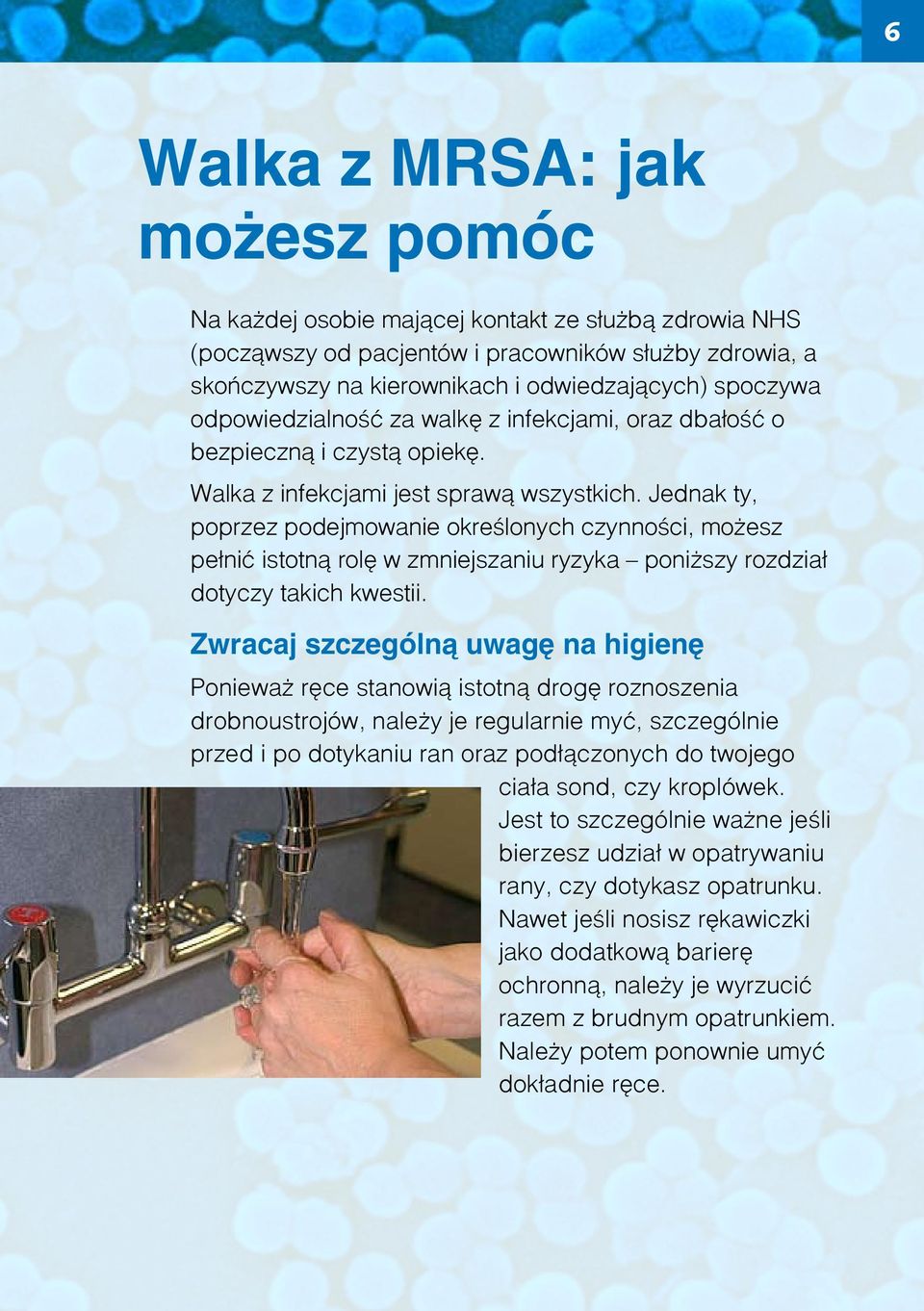 Jednak ty, poprzez podejmowanie określonych czynności, możesz pełnić istotną rolę w zmniejszaniu ryzyka poniższy rozdział dotyczy takich kwestii.