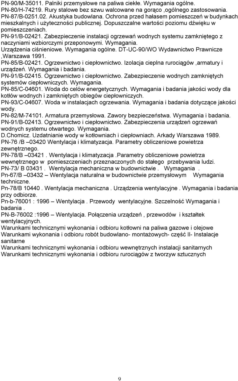 Zabezpieczenie instalacji ogrzewań wodnych systemu zamkniętego z naczyniami wzbiorczymi przeponowymi. Wymagania. Urządzenia ciśnieniowe. Wymagania ogólne.