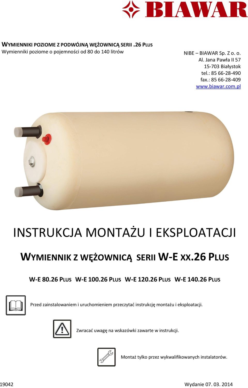 pl INSTRUKCJA MONTAŻU I EKSPLOATACJI WYMIENNIK Z WĘŻOWNICĄ SERII W-E XX.26 PLUS W-E 80.26 PLUS W-E 100.26 PLUS W-E 120.26 PLUS W-E 140.