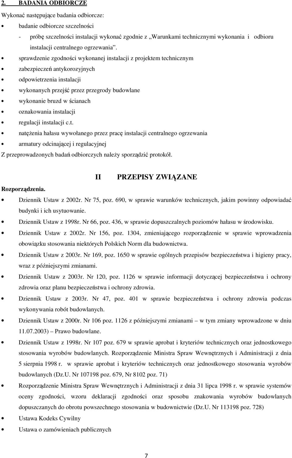 sprawdzenie zgodności wykonanej instalacji z projektem technicznym zabezpieczeń antykorozyjnych odpowietrzenia instalacji wykonanych przejść przez przegrody budowlane wykonanie bruzd w ścianach