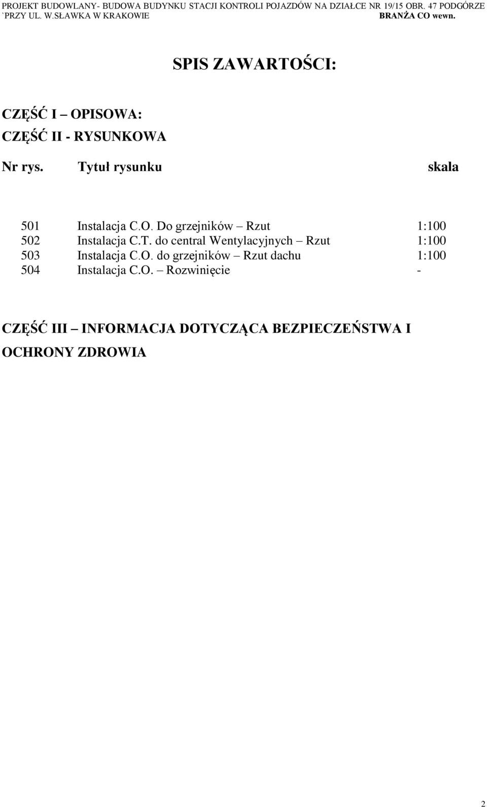 O. do grzejników Rzut dachu 1:100 504 Instalacja C.O. Rozwinięcie - CZĘŚĆ III INFORMACJA DOTYCZĄCA BEZPIECZEŃSTWA I OCHRONY ZDROWIA 2