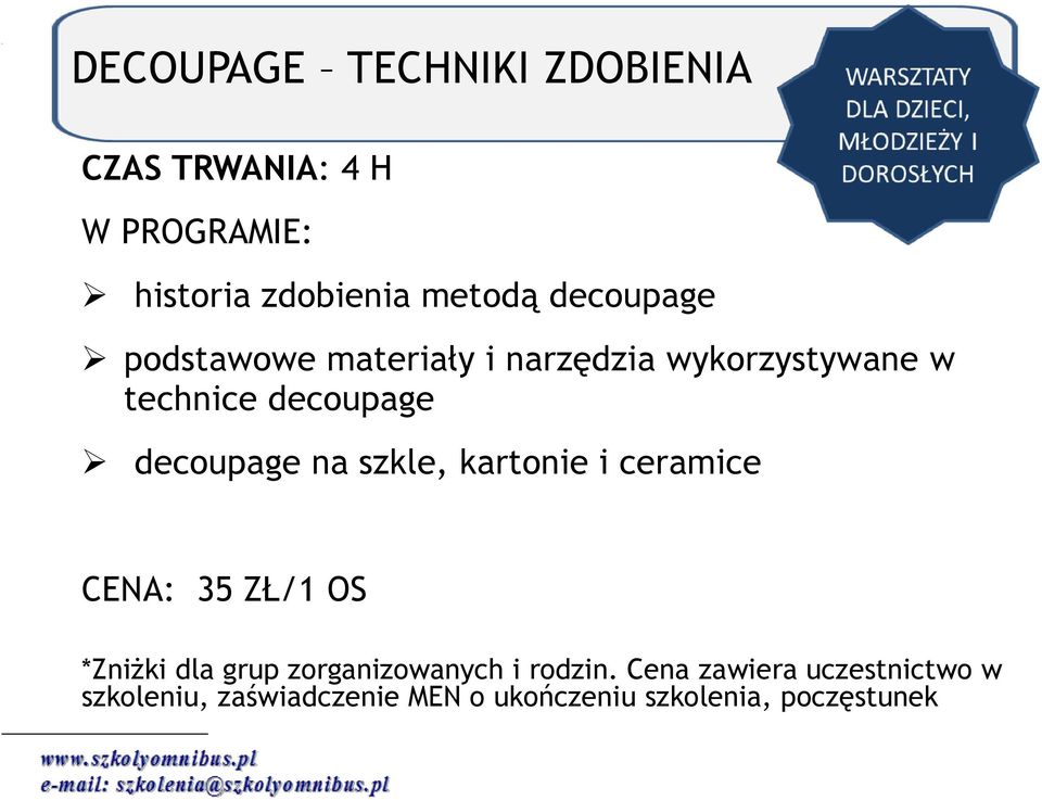 szkle, kartonie i ceramice CENA: 35 ZŁ/1 OS *Zniżki dla grup zorganizowanych i rodzin.