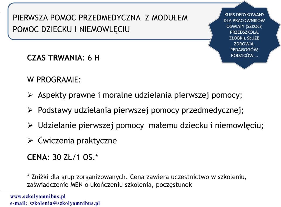 dziecku i niemowlęciu; Ćwiczenia praktyczne CENA: 30 ZŁ/1 OS.* * Zniżki dla grup zorganizowanych.